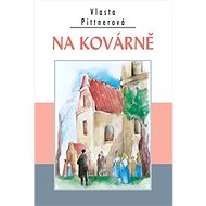 Na kovárně - Vlasta Pittnerová