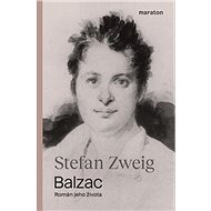 Balzac: Román jeho života - Stefan Zweig