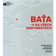 Baťa na všech kontinentech - Zdeněk Pokluda; Jan Herman; Milan Balaban