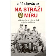 Na stráži míru - Jiří Křivánek