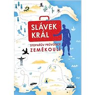 Stopařův průvodce zeměkoulí - Slávek Král