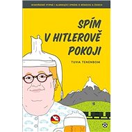 Spím v Hitlerově pokoji - Tuvia Tenenbom