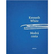 Modrá cesta - Kenneth White