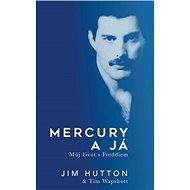 Mercury a já: Můj život s Freddiem - Tim Wapshott; Jim Hutton