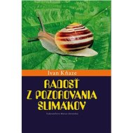 Radosť z pozorovania slimákov - Ivan Kňaze