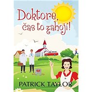 Doktore, čas to zahojí! - Patrick Taylor