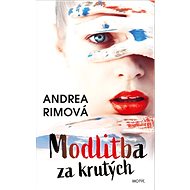 Modlitba za krutých - Andrea Rimová