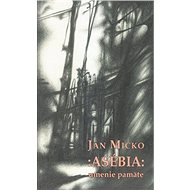 Asébia: umenie pamäte - Ján Mičko