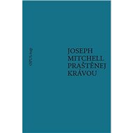 Praštěnej krávou - Joseph Mitchell