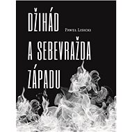 Džihád a sebevražda Západu - Paweł Lisicki