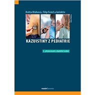 Kazuistiky z pediatrie - Květa Bláhová; Filip Fencl