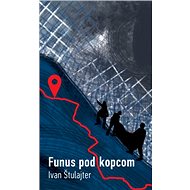 Funus pod kopcom - Ivan Štulajter