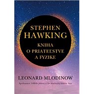Stephen Hawking Kniha o priateľstve a fyzike - Leonard Mlodinow