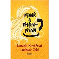 Pivař a Blondýna - Daniela Kovářová; Ladislav Jakl