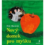 Nový domek pro myšku - Petr Horáček