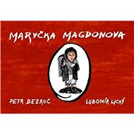 Maryčka Magdonova - Petr Bezruč; Lubomír Lichý