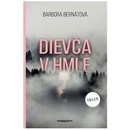 Dievča v hmle - Barbora Bernátová