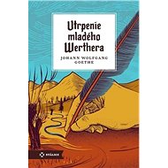 Utrpenie mladého Werthera - Johann Wolfgang Goethe