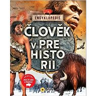 Člověk v prehistorii: Encyklopedie - Erica Carracedo