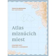 Atlas miznúcich miest - Travis Elborough