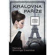 Královna Paříže: Román o Coco Chanel - Pamela Binnings-Ewenová