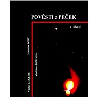 Pověsti z Peček a okolí - Václav Ziegler; Miroslav Fořt; Vladislava Tomanová