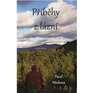 Příběhy z lázní - Pavel Meduna