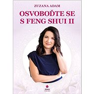 Osvoboďte se s Feng Shui II - Zuzana Adam