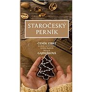 Staročeský perník - Čeněk Zíbrt; Alena A. Gajdušková