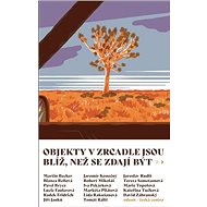 Objekty v zrcadle jsou blíž, než se zdají být - Bianca Bellová; Pavel Brycz; Lucie Faulerová