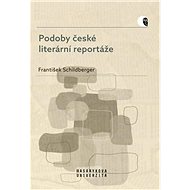 Podoby české literární reportáže - František Schildberger