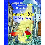 Ja nechcem byť mimozemšťan - Roman Brat