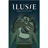 Ilusie Probuzení Louhi - Milada Střítezská