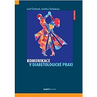 Komunikace v diabetologické praxi - Josef Štefánek; Jozefína Štefánková