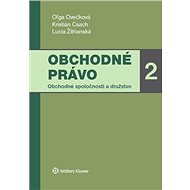 Obchodné právo 2: Obchodné spoločnosti a družstvo - Oľga Ovečková; Kristián Csach; Lucia Žitňanská