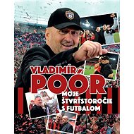 Moje štvrťstoročie s futbalom - Vladimír Poór