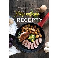 Moje najlepšie recepty - Mária Zjavková