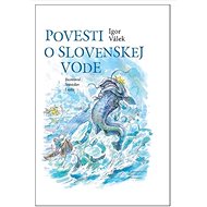 Povesti o slovenskej vode - Igor Válek