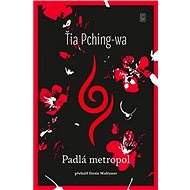 Padlá metropol - Pching-wa Ťia