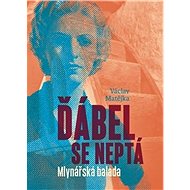 Ďábel se neptá: Mlynářská balada - Václav Matějka