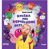 Knižka pre (ne)poslušné deti - Miro Jaroš