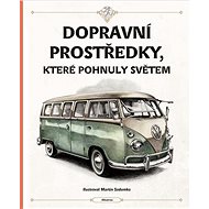 Dopravní prostředky, které pohnuly světem - Štěpánka Sekaninová; Tom Velčovský