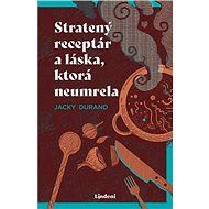 Stratený receptár a láska, ktorá neumrela - Jacky Durand