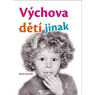 Výchova dětí jinak - Nicola Schmidt