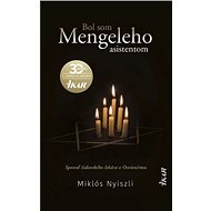 Bol som Mengeleho asistentom - Miklos Nyjszli