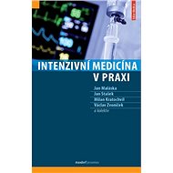 Intenzivní medicína v praxi - Jan Maláska; Jan Stašek; Milan Kratochvíl