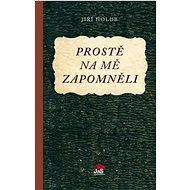 Prostě na mě zapomněli - Jiří Holub