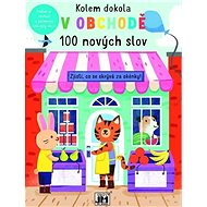 Kolem dokola V obchodě: 100 nových slov - 