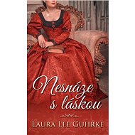 Nesnáze s láskou - Laura Lee Guhrke