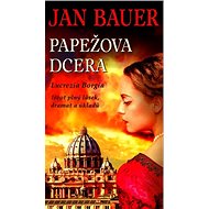 Papežova dcera: Lucrezia Borgia - Jan Bauer